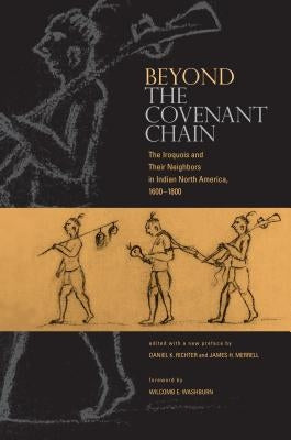 Beyond the Covenant Chain: The Iroquois and Their Neighbors in Indian North America, 1600-1800 Paperback Penn State University Press