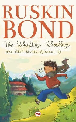 The Whistling School Boy And Other Stories Of School Life Paperback Rupa Publications India Pvt Ltd