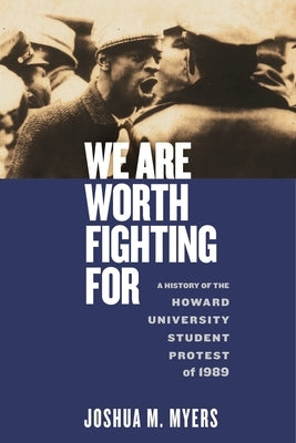 We Are Worth Fighting for: A History of the Howard University Student Protest of 1989 Paperback New York University Press