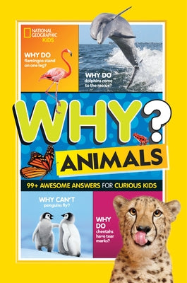 Why? Animals: 99+ Awesome Answers for Curious Kids Paperback National Geographic Kids