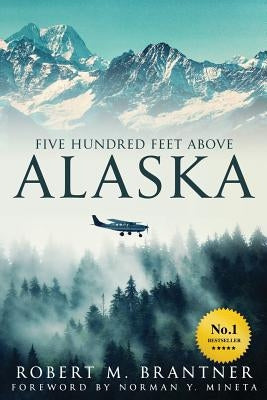 Five Hundred Feet Above Alaska Paperback Robert M. Brantner