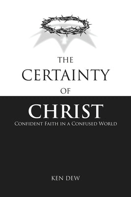 The Certainty of Christ: Confident Faith in a Confused World Paperback Briggs & Schuster