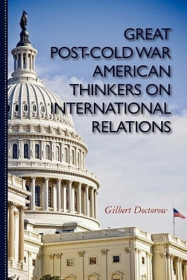 Great Post-Cold War American Thinkers on International Relations Paperback Createspace Independent Publishing Platform