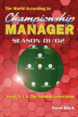 The World According to Championship Manager 01/02 Paperback Createspace Independent Publishing Platform