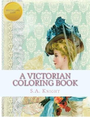 A Victorian Coloring Book: Relax and unwind with this beautiful coloring book with images from the victorian era. Paperback Createspace Independent Publishing Platform