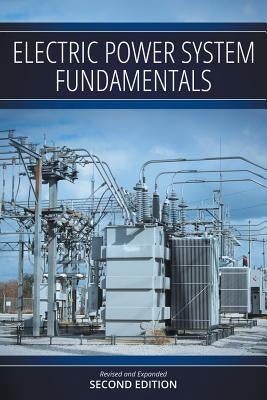 Electric Power System Fundamentals: Revised and Expanded Second Edition Paperback Clay Bridges Press
