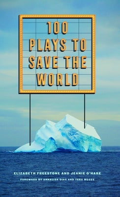 100 Plays to Save the World by Freestone, Elizabeth