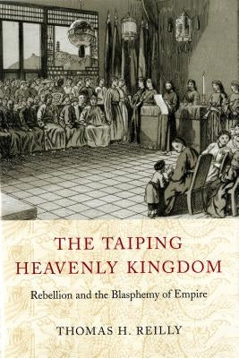 The Taiping Heavenly Kingdom: Rebellion and the Blasphemy of Empire Paperback University of Washington Press