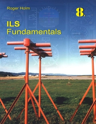 ILS Fundamentals: The Instrument Landing System in theory Paperback Createspace Independent Publishing Platform