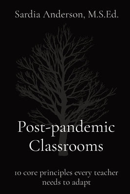 Post-pandemic Classrooms: 10 core principles every teacher needs to adapt Paperback Independent