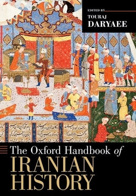 The Oxford Handbook of Iranian History Paperback Oxford University Press, USA