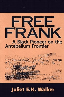 Free Frank: A Black Pioneer on the Antebellum Frontier a Black Pioneer on the Antebellum Frontier Paperback University Press of Kentucky