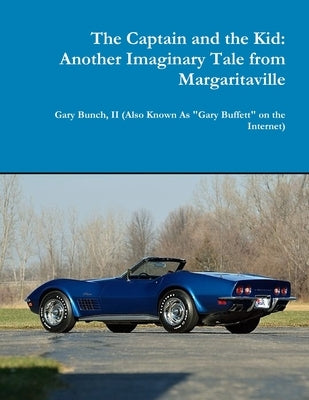 The Captain and the Kid: Another Imaginary Tale from Margaritaville Paperback Lulu.com