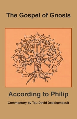 The Gospel of Gnosis: According to Philip Paperback Kora Press