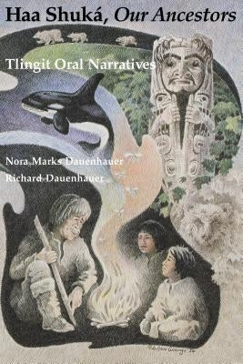 Haa Shuká, Our Ancestors: Tlingit Oral Narratives Paperback University of Washington Press