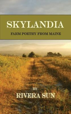 Skylandia: Farm Poetry from Maine Paperback Rising Sun Media, Inc,