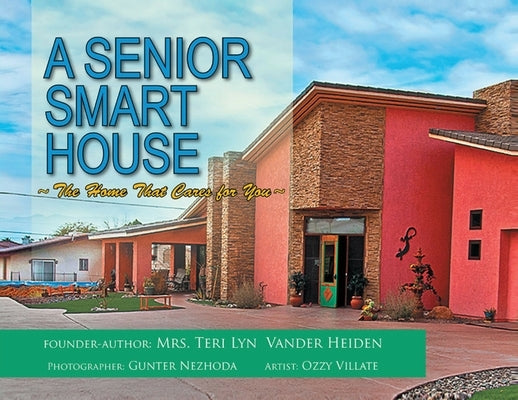 A Senior Smart House: The Home That Cares for You Paperback Authors' Tranquility Press