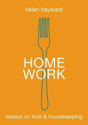 Home Work: Essays on Love & Housekeeping Paperback Puncher & Wattmann