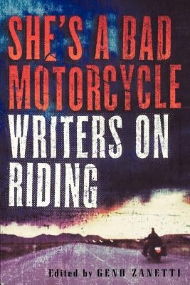 She's a Bad Motorcycle: Writers on Riding Paperback Da Capo Press