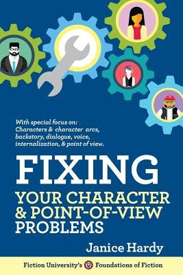 Fixing Your Character and Point of View Problems: Revising Your Novel: Book One Paperback Janice Hardy
