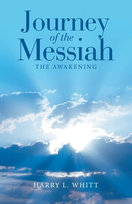 Journey of the Messiah: The Awakening Paperback WestBow Press