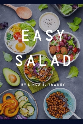 Easy Salad: Easy Salad Recipes for Busy People Paperback Independently Published