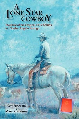 A Lone Star Cowboy: Facsimile of the original 1919 edition by Siringo, Charles Angelo