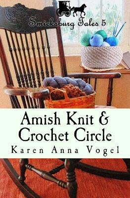 Amish Knit & Crochet Circle: Smicksburg Tales 5 Paperback Lamb Books