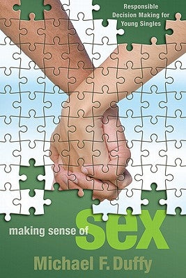 Making Sense of Sex: Responsible Decision Making for Young Singles Paperback Westminster John Knox Press