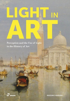 Light in Art: Perception and the Use of Light in the History of Art Paperback Hoaki