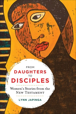 From Daughters to Disciples: Women's Stories from the New Testament Paperback Westminster John Knox Press