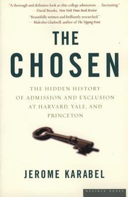 The Chosen: The Hidden History of Admission and Exclusion at Harvard, Yale, and Princeton Houghton Mifflin