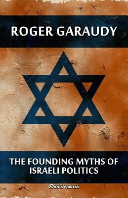 The Founding Myths of Israeli Politics Paperback Omnia Veritas Ltd