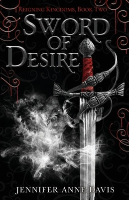 Sword of Desire: Reigning Kingdoms, Book 2 Paperback Reign Publishing