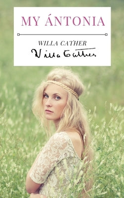 My Ántonia: A 1918 novel by American writer Willa Cather, and the final book of her prairie trilogy of novels, preceded by O Pione Paperback Les Prairies Numeriques