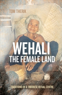 Wehali: Traditions of a Timorese Ritual Centre Paperback Anu Press