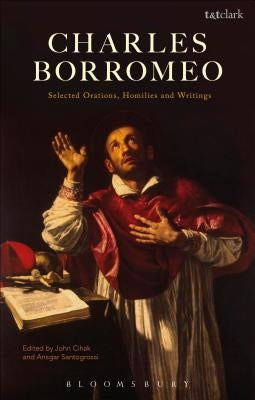 Charles Borromeo: Selected Orations, Homilies and Writings Paperback Bloomsbury Publishing PLC