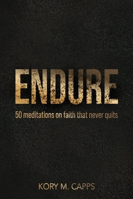 Endure: 50 meditations on faith that never quits Paperback From the Fray