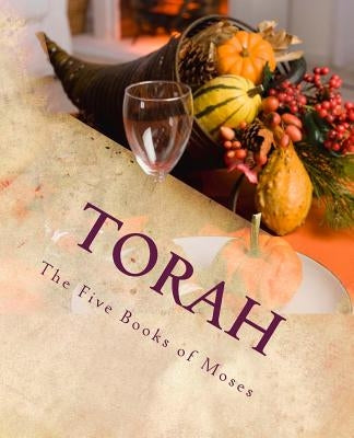 Torah: The Five Books of Moses Paperback Createspace Independent Publishing Platform