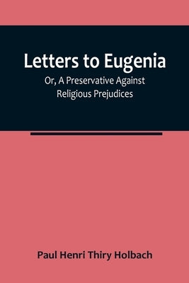 Letters To Eugenia; Or, A Preservative Against Religious Prejudices Paperback Alpha Edition