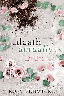 Death Actually: Death. Love. And In Between. Paperback Wonderful World