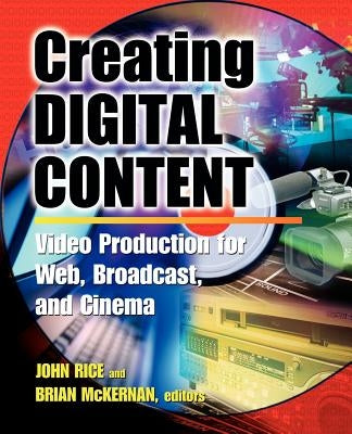 Creating Digital Content: A Video Production Guide for Web, Broadcast, and Cinema Paperback McGraw-Hill Professional Publishing