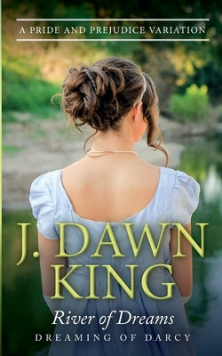 River of Dreams: A Pride & Prejudice Variation Paperback Independently Published