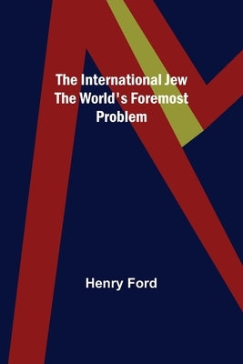 The International Jew The World's Foremost Problem Paperback Alpha Edition