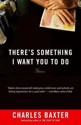 There's Something I Want You to Do: Stories Paperback Vintage