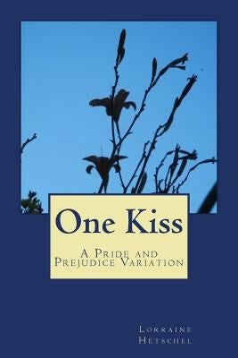 One Kiss: A Pride and Prejudice Variation Paperback Createspace Independent Publishing Platform