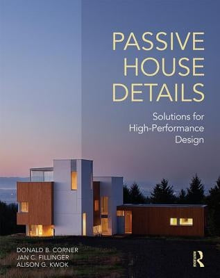 Passive House Details: Solutions for High-Performance Design Paperback Routledge