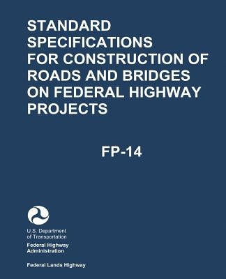 Standard Specifications for Construction of Roads and Bridges on Federal Highway Projects (FP-14) Paperback Createspace Independent Publishing Platform