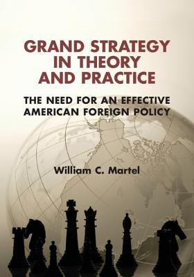 Grand Strategy in Theory and Practice: The Need for an Effective American Foreign Policy Paperback Cambridge University Press