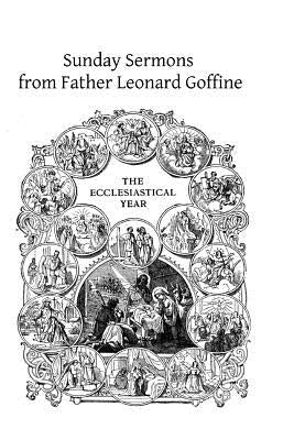 Sunday Sermons from Father Leonard Goffine Paperback Createspace Independent Publishing Platform